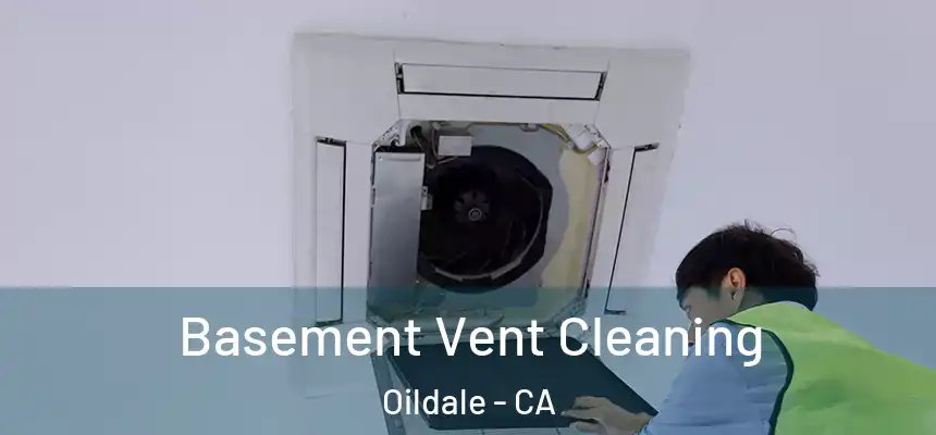Basement Vent Cleaning Oildale - CA