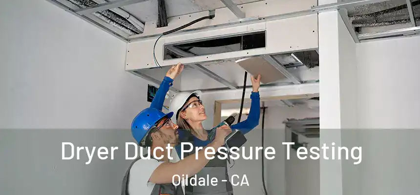  Dryer Duct Pressure Testing Oildale - CA