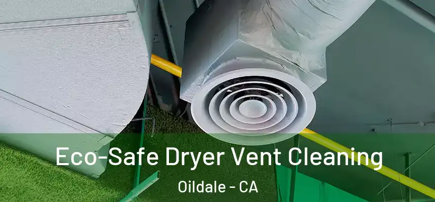  Eco-Safe Dryer Vent Cleaning Oildale - CA