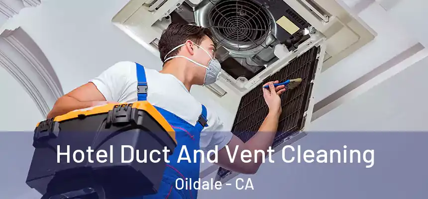  Hotel Duct And Vent Cleaning Oildale - CA