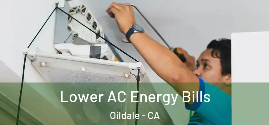 Lower AC Energy Bills Oildale - CA