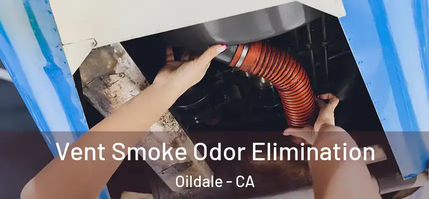 Vent Smoke Odor Elimination Oildale - CA