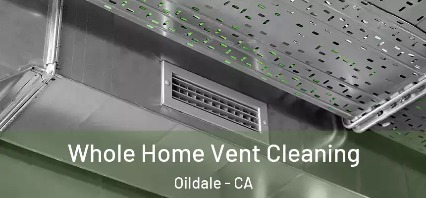 Whole Home Vent Cleaning Oildale - CA